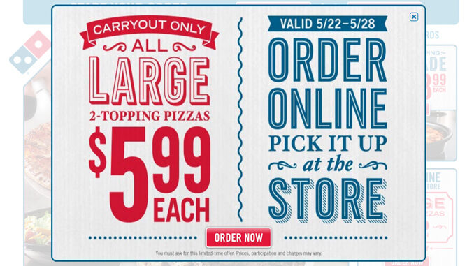 Domino’s Offers All Large 2-Topping Pizzas For $5.99 Through May 28, 2017
