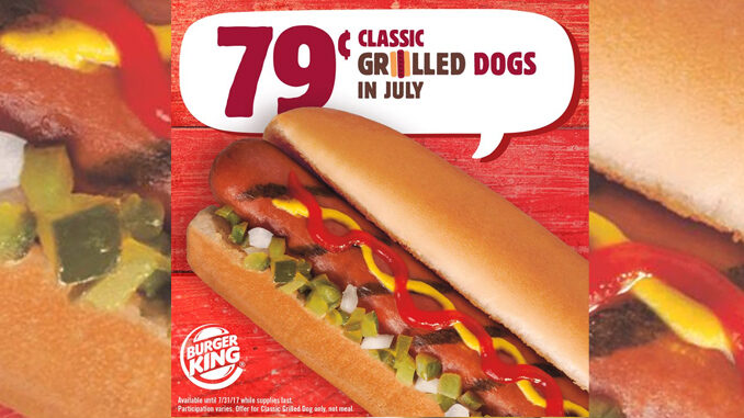 Burger King Offers 79-Cent Classic Grilled Dogs Through July 31, 2017