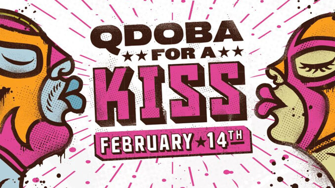Buy One, Get One Free Entrée For A Kiss At Qdoba On February 14, 2018