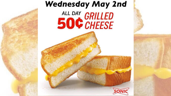 50-Cent Grilled Cheese Sandwiches At Sonic On May 2, 2018