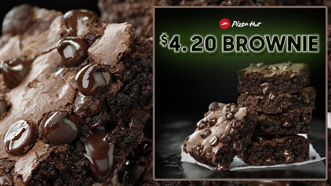 Pizza Hut Offering Hershey’s Triple Chocolate Brownie For $4.20 On 4/20, 2019