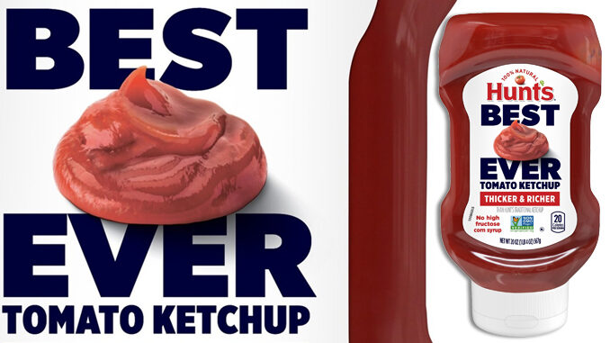 Hunt's Debuts New Best Ever Ketchup