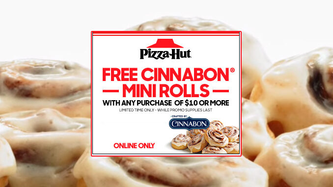 Pizza Hut Offers Free Cinnabon Mini Rolls With Any Online Purchase Of $10 Or More