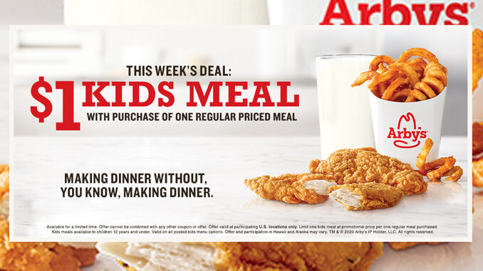 Arby’s Offers $1 Kids Meal Deal With Purchase Of One Regular Priced Meal Through April 19, 2020