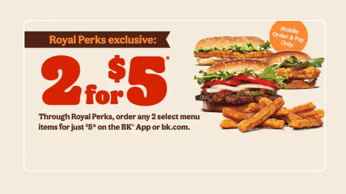 Burger King Launches New 2 For $5 Royal Perks Deal