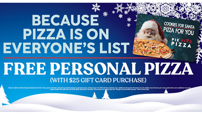 Pie Five Offers Free Personal Pizza With Any $25 Gift Card Purchase Through December 31, 2022