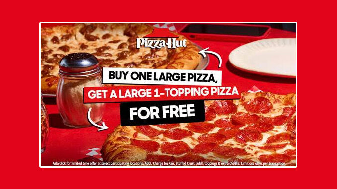 Buy Any Large Pizza, Get A Free Large 1 Topping Pizza At Pizza Hut On August 9, 2023