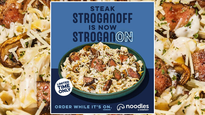 Noodles & Company Announces Return Of Steak Stroganoff Starting April 10, 2024